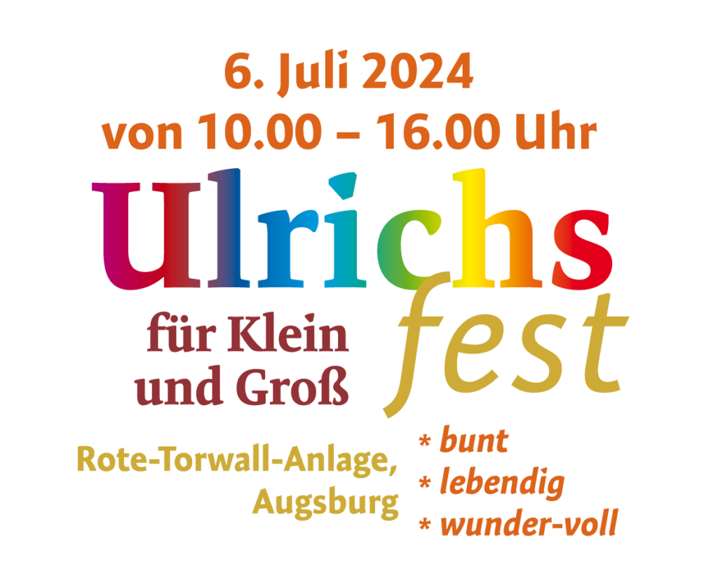 Ulrichsfest für Klein und Groß – bunt * lebendig * wunder-voll